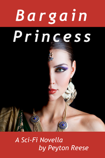 Cover pic of Bargain Princess, a Sci-Fi Novella by Peyton Reese